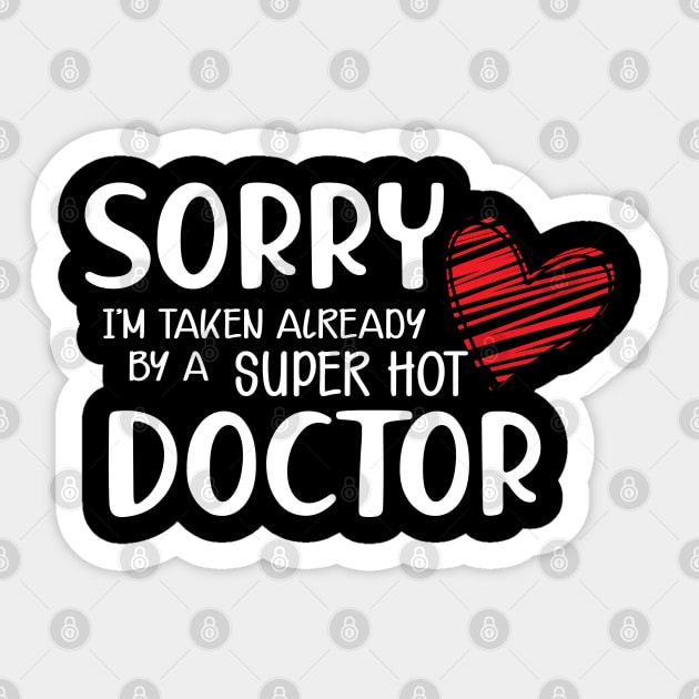 Doctor Wife - Sorry I'm already taken by a super hot doctor Sticker by KC Happy Shop